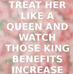 Treat Her Like A Queen And Watch Those King Benefits Increase ♡Ṙ ...