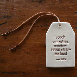 ceramic quote tag - cook with wine