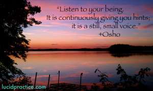 ... continously giving you hints; it is a still, small voice. Osho_quote