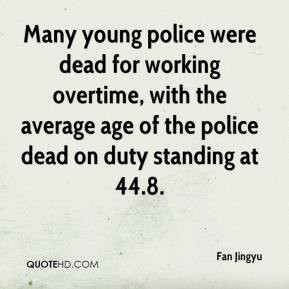 Many young police were dead for working overtime, with the average age ...