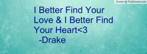 better find your love & i better find your heart 3 -drake , Pictures