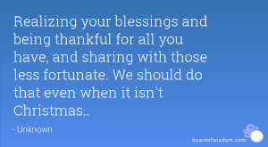 your blessings and being thankful for all you have, and sharing ...