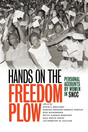 Hands on the Freedom Plow: Personal Accounts of Women in SNCC