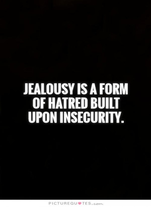 Jealousy Quotes Hate Quotes Insecurity Quotes