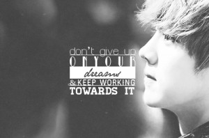 一鹿追勋 ♔, exo quotes: 2/? “don’t give up on your dreams...