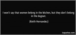 won't say that women belong in the kitchen, but they don't belong in ...