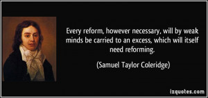 Every reform, however necessary, will by weak minds be carried to an ...
