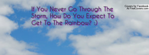 if you never go through the storm , Pictures , how do you expect to ...