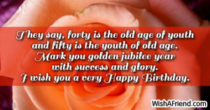They say, forty is the old age of youth and fifty is the youth of old ...