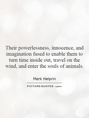 Their powerlessness, innocence, and imagination fused to enable them ...