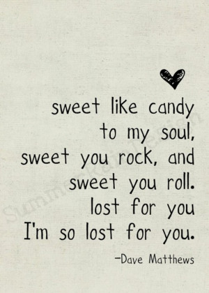 ... sweet you rock, and sweet you roll. Lost for you i'm so lost for you