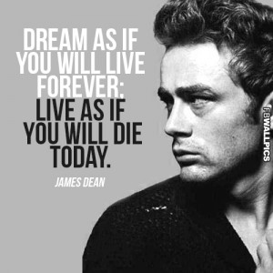 Dream As If Youll Live Forever James Dean Advice Quote Picture