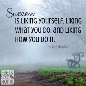 Success Is Liking Maya Angelou Quotes