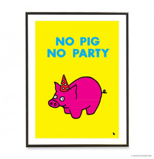 ... pig birthday quote poster pop art poster print - No pig no party - A3