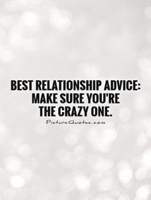 Relationship Quotes Crazy Quotes Crazy Love Quotes Relationship Advice ...