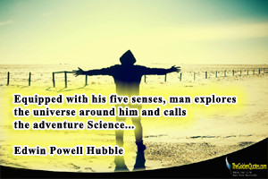 Equipped with his five senses, man explores the universe around him ...