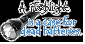 Funny Flashlight Dead Battery Case quote