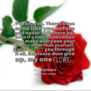 Quotes Picture: you are you there’s been none like you before and ...