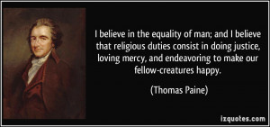 believe in the equality of man; and I believe that religious duties ...