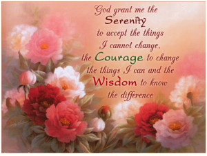 God Grant Me The Serenity To Accept The Things I Cannot Change