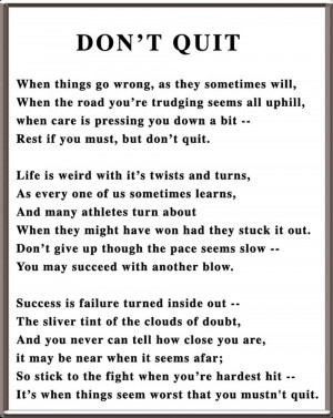 ... to do is not give up. Don't quit no matter what, and you will succeed