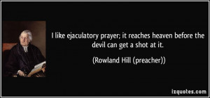 quote-i-like-ejaculatory-prayer-it-reaches-heaven-before-the-devil-can ...