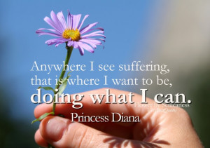 Helping Others quotes - Anywhere I see suffering, that is where I want ...