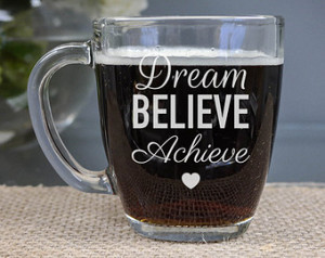 Quote Mug - (ONE) Dream Believe Achieve Coffee Mug - Engraved Coffee ...