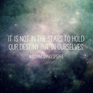 ... but in ourselves.” ― William Shakespeare #quote #quotes #wisdom