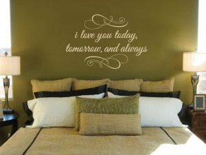 love you Today, tomorrow, and always... Master Bedroom Uppercase ...