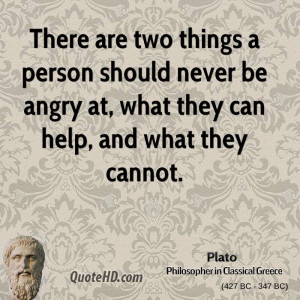 There are two things a person should never be angry at, what they can ...