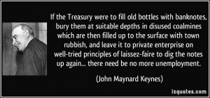 If the Treasury were to fill old bottles with banknotes, bury them at ...