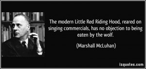 The modern Little Red Riding Hood, reared on singing commercials, has ...