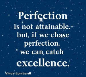 Perfection and excellence - by Vince Lombardi