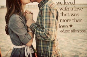 We loved with a love that was more than love.