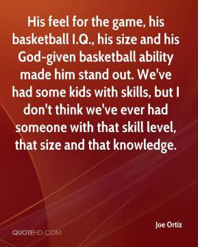 the game, his basketball I.Q., his size and his God-given basketball ...