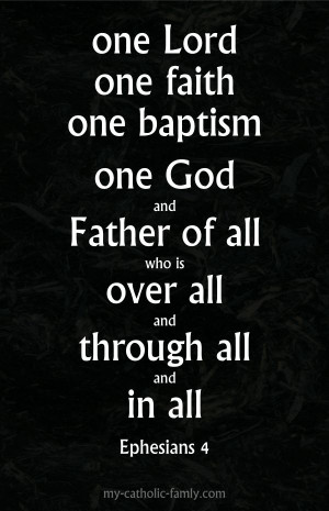 one faith one baptism one god and father of all who is over all and ...