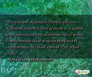 People are different. People choose different criteria. But if there ...