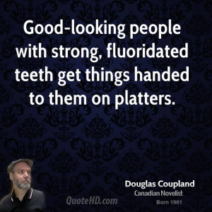 Good-looking people with strong, fluoridated teeth get things handed ...