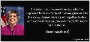 angry that the private sector, which is supposed to be in charge ...