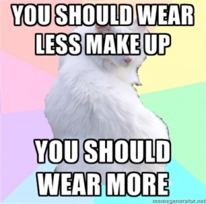 You should wear less makeup
