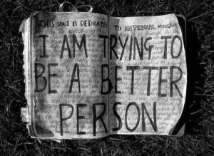 being better quotes i am trying to be a better person