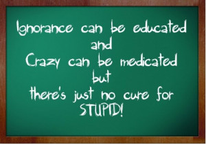 Stupid is as Stupid does.