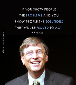 If you show people the problems and you show people the solutions ...