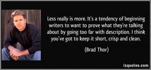 Less really is more. It's a tendency of beginning writers to want to ...