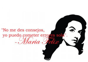 Maria FelixFelix La, Mary Felix, Quotations, Maria Felix Citas, Dona ...