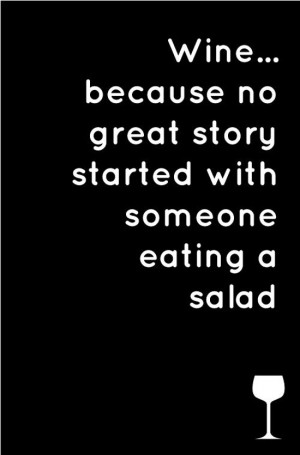 wine-no-great-story-start-salad-funny-quotes-sayings-pictures.jpg