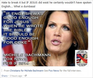 Michele Bachmann If English Was Good Enough For Jesus - Via Facebook