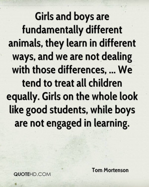 Girls and boys are fundamentally different animals, they learn in ...