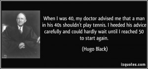 advised me that a man in his 40s shouldn't play tennis. I heeded ...